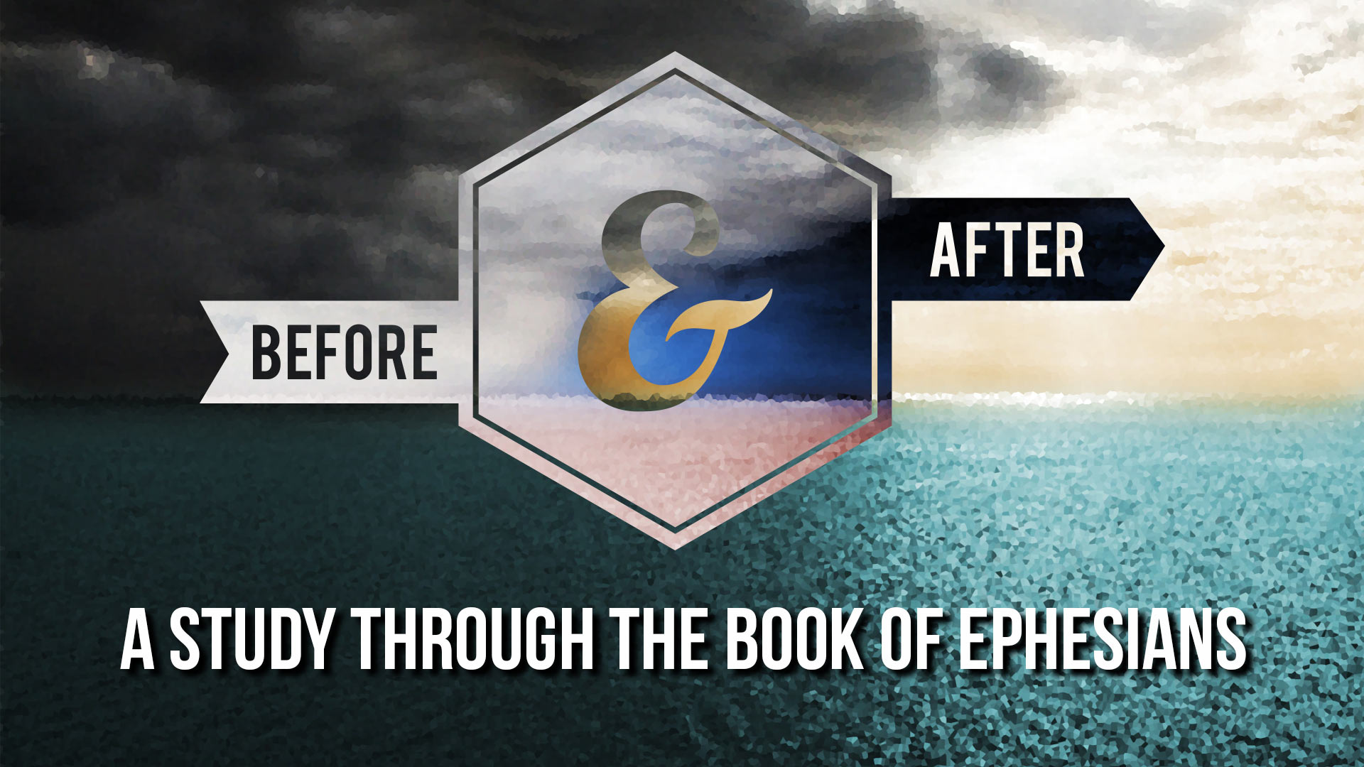 Before and After: A Study in Ephesians - Week 7
