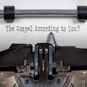 The Gospel According To You?