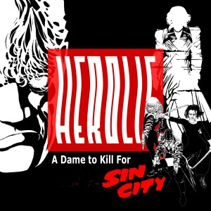 Herolic – E28 – Sin City – 02 – A Dame To Kill For
