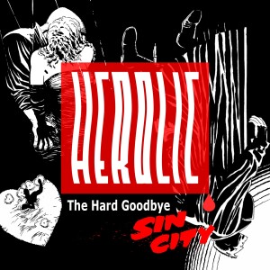 Herolic – E27 – Sin City – 01 – The Hard Goodbye