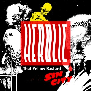 Herolic – E29 – Sin City – 03 – That Yellow Bastard