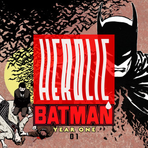 Herolic – E11 – Batman-01-Year One