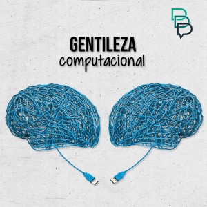 DesorienTech #03 - Gentileza Computacional