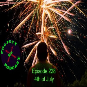 Episode 228 - 4th of July