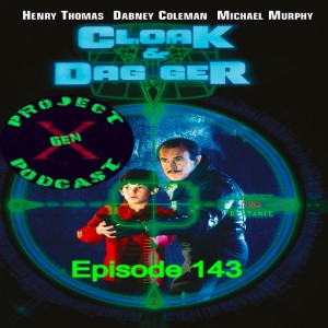 Episode 143 - Cloak & Dagger