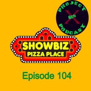 Episode 104 - Showbiz Pizza Place