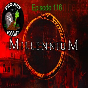 Episode 116 - Millennium