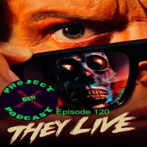 Episode 120 - They Live