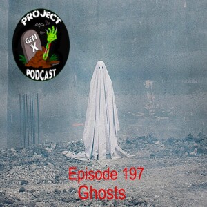 Episode 197 - Ghosts