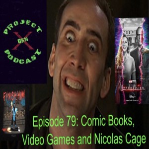 Episode 79 - Comic Books, Video Games and Nicolas Cage
