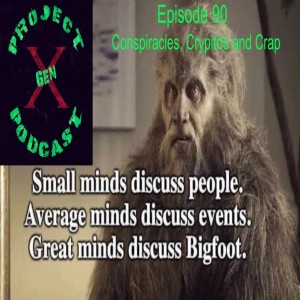 Episode 90 - Conspiracies, Cryptids and Crap