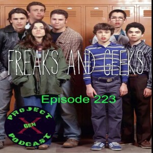 Episode 223 - Freaks and Geeks