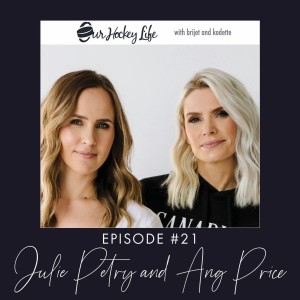 EPISODE 21 : JULIE PETRY & ANG PRICE