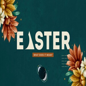 "Four Meanings of Easter" By: Pastor Jimmy Vaughn