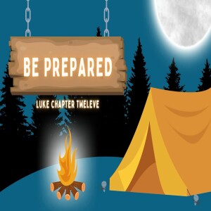 "Visiting the 5 Peaks of Preparedness" Luke 12 By: Pastor Jimmy Vaughn