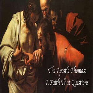 Thomas ”A Faith That Questions” Introduction By: Pastor Jimmy Vaughn