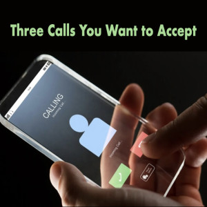 Three Calls You Want to Accept By: Pastor Jimmy Vaughn