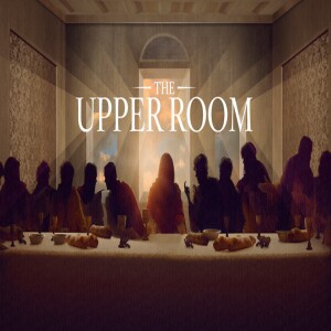 "Reading The Upper Room, Then and Now" Luke 22:14-32 By: Pastor Jimmy Vaughn