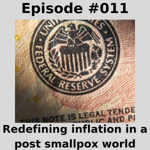 Episode #011 -  Redefining inflation in a post smallpox world