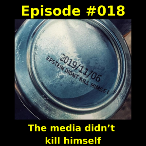 Episode #018 - The media didn’t kill himself
