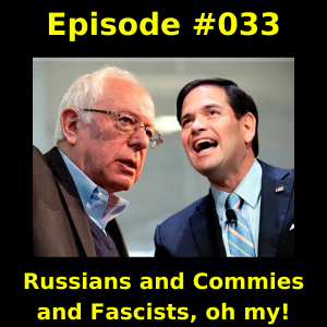 Episode #033 - Russians and Commies and Fascists, oh my!