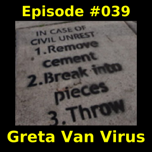 Episode #039 - Greta Van Virus