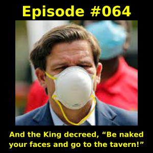 Episode #064 -  And the King decreed, “Be your faces and go to the tavern!”