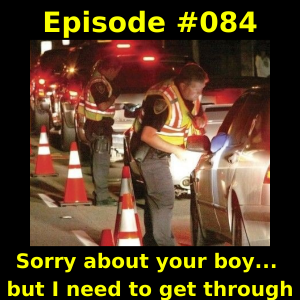 Episode #084 - Sorry about your boy...but I need to get through