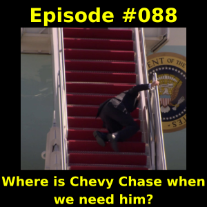 Episode #088- Where is Chevy Chase when we need him?