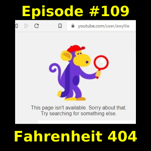Episode #109 Fahrenheit 404