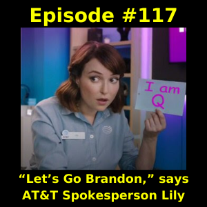 Episode #117: “Let’s Go Brandon,” says AT&T Spokesperson Lily