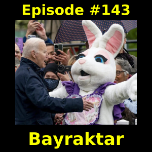 Episode #143: Bayraktar
