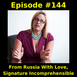 Episode #144: From Russia With Love, Signature Incomprehensible