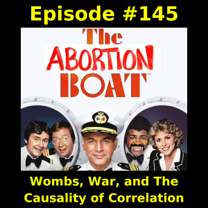 Episode #145:  Wombs, War, and The Causality of Correlation