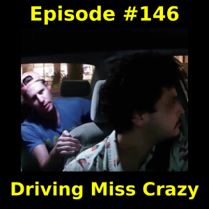 Episode #146: Driving Miss Crazy