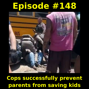 Episode #148: Cops successfully prevent parents from saving kids