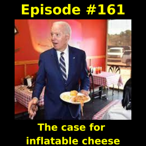 Episode #161: The case for inflatable cheese