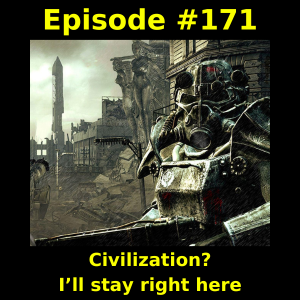 Episode #171: Civilization?  I’ll stay right here