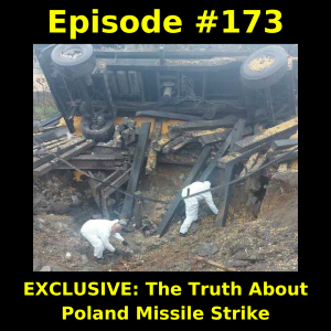 Episode #173: EXCLUSIVE: The Truth About The Poland Missile Strike