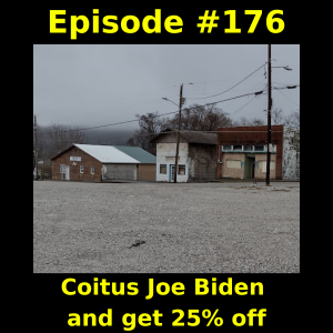 Episode #176: Coitus Joe Biden and get 25% off