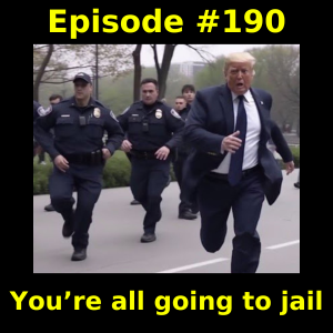 Episode #190: You’re all going to jail