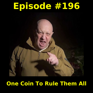 Episode #196: One Coin To Rule Them All