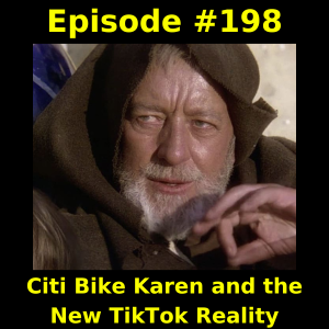 Episode #198: Citi Bike Karen and the New TikTok Reality