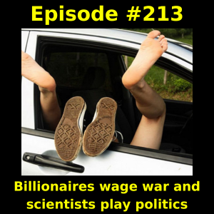 Episode #213: Billionaires wage war and scientists play politics