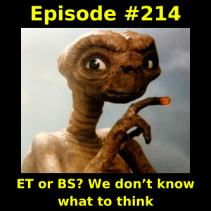 Episode #214: ET or BS? We don’t know what to think