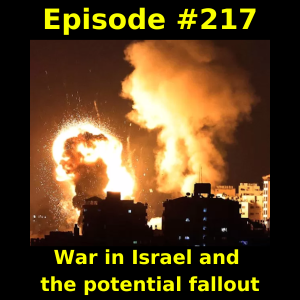 Episode #217: War in Israel and the potential fallout
