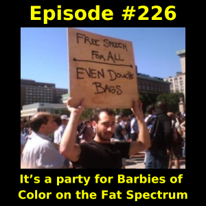 Episode #226: It’s a party for Barbies of Color on the Fat Spectrum