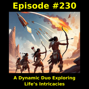 Episode #230: A Dynamic Duo Exploring Life’s Intricacies