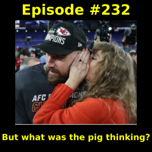 Episode #232:  But what was the pig thinking?