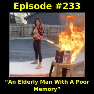Episode #233: “An Elderly Man With A Poor Memory”